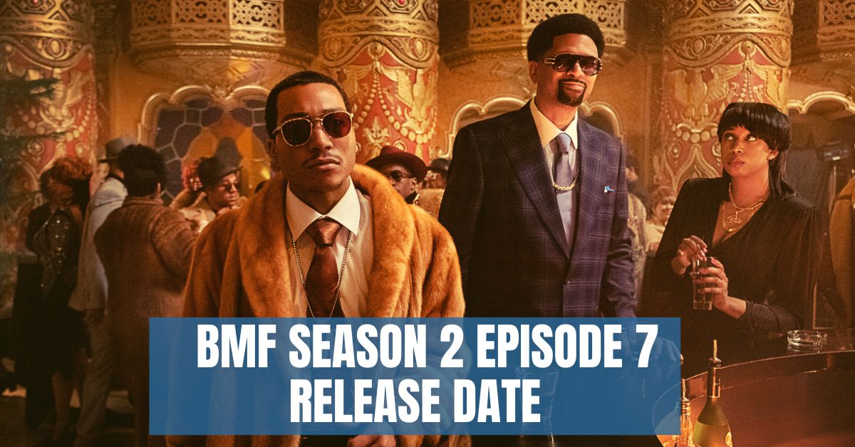 BMF Season 2 Episode 7 Release Date