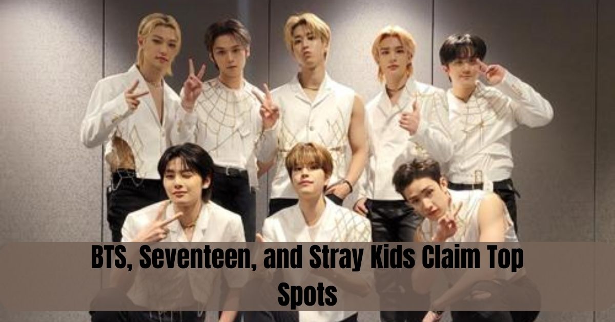 BTS, Seventeen, and Stray Kids Claim Top Spots