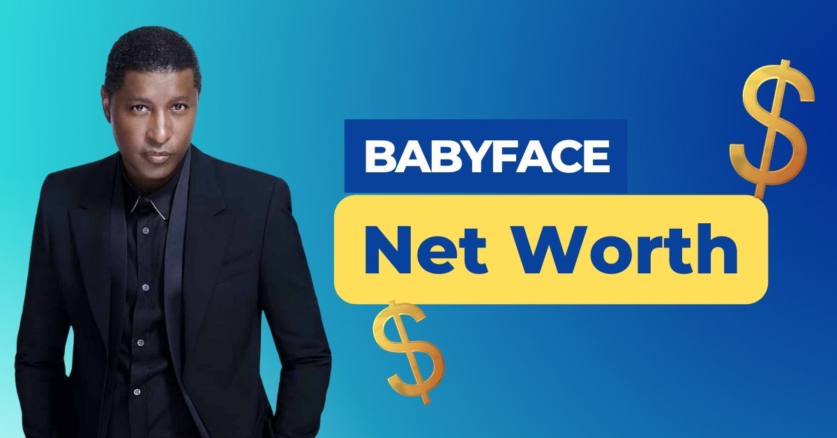 Babyface Net Worth 2023