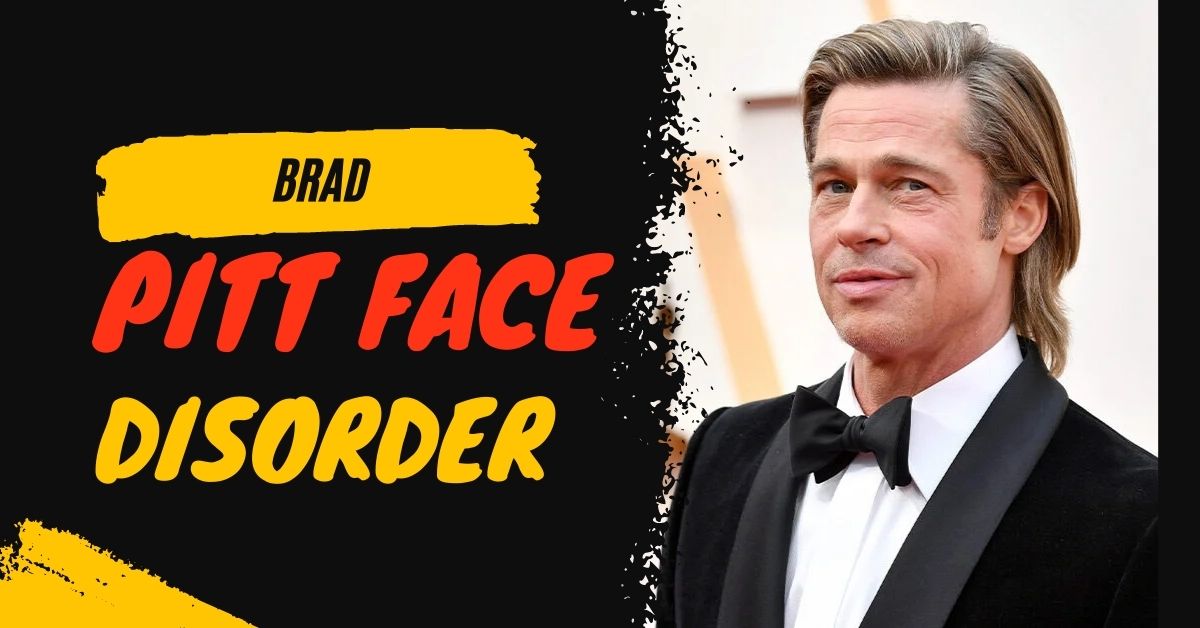 Brad Pitt Face Disorder: A Rare Neurological Condition That Will Leave You Speechless!