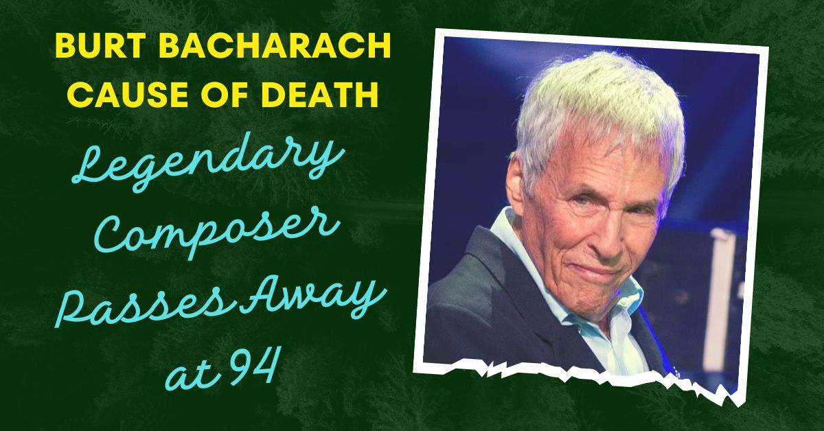 Burt Bacharach Cause of Death