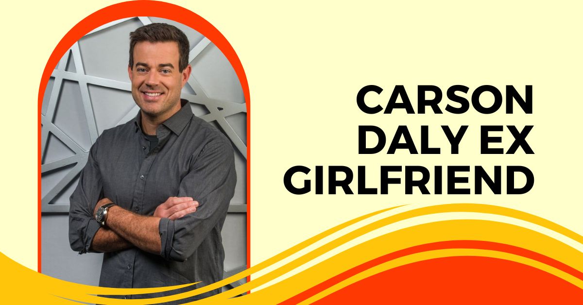 Carson Daly Ex Girlfriend