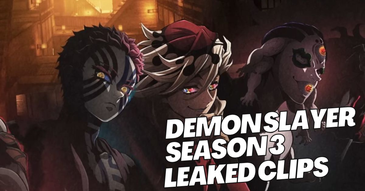 Demon Slayer Season 3 Leaked Clips