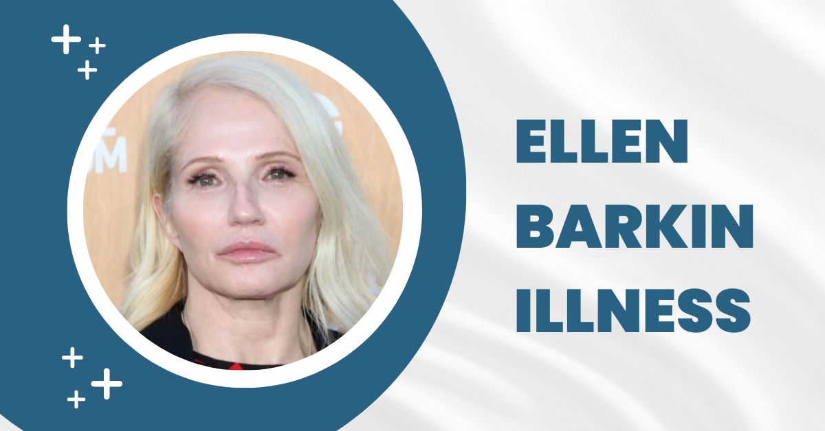 Ellen Barkin Illness