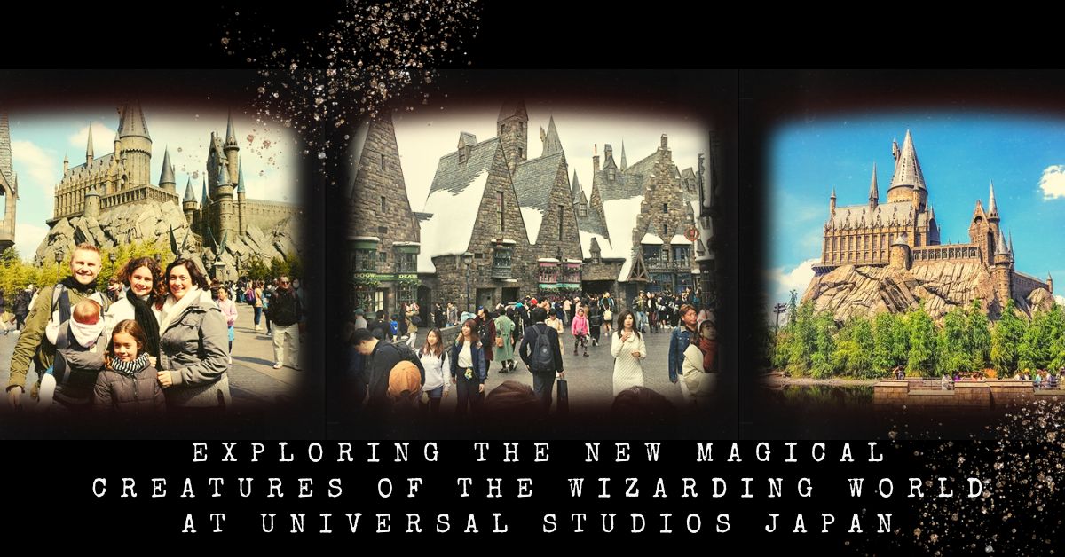 Exploring the New Magical Creatures of the Wizarding World at Universal Studios Japan