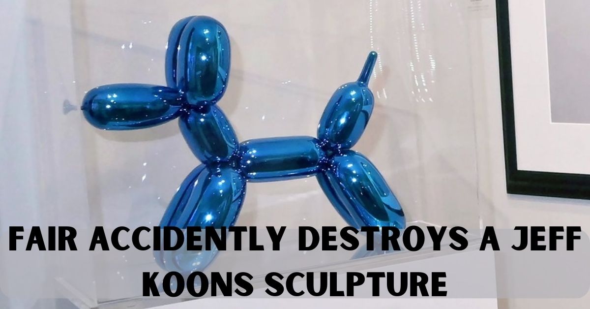 Fair Accidently Destroys a Jeff Koons Sculpture