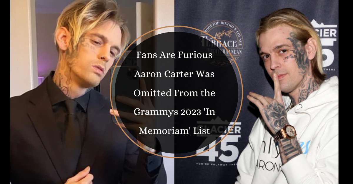 Fans Are Furious Aaron Carter Was Omitted From the Grammys 2023 'In Memoriam' List