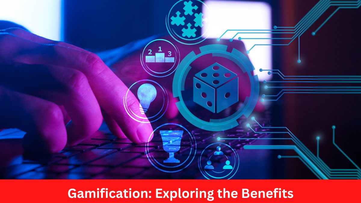 Gamification: Exploring the Benefits