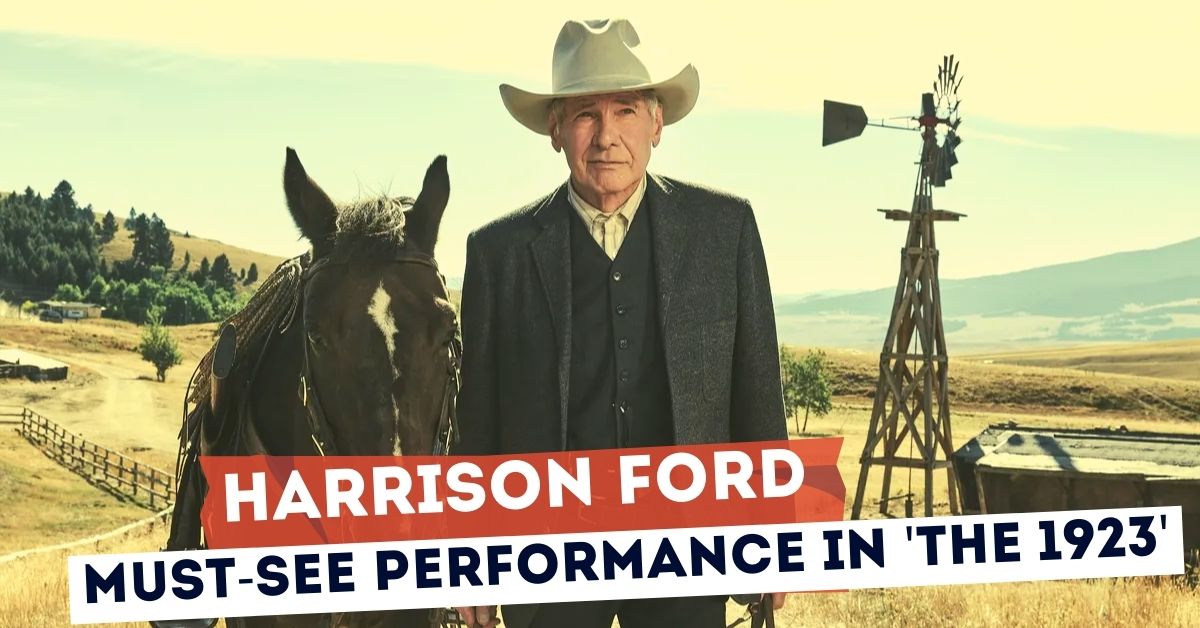 Harrison Ford Another Must-See Performance in 'The 1923'