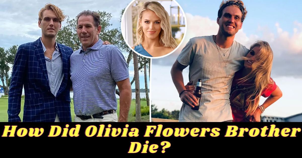 How Did Olivia Flowers Brother Die