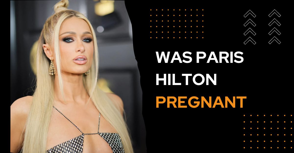 Was Paris Hilton Pregnant