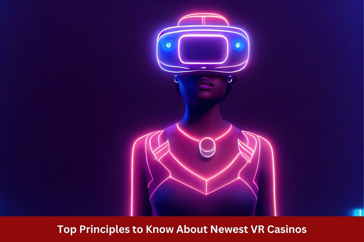 Top Principles to Know About Newest VR Casinos