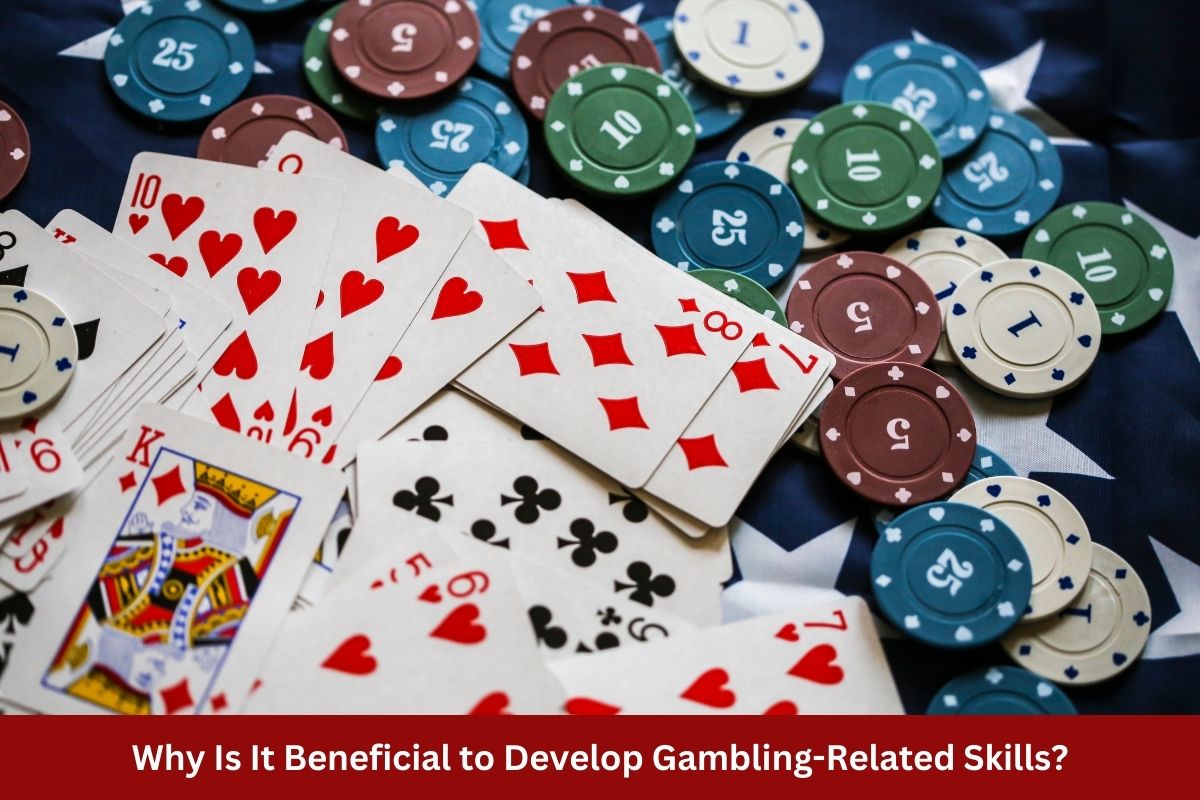 Why Is It Beneficial to Develop Gambling-Related Skills?