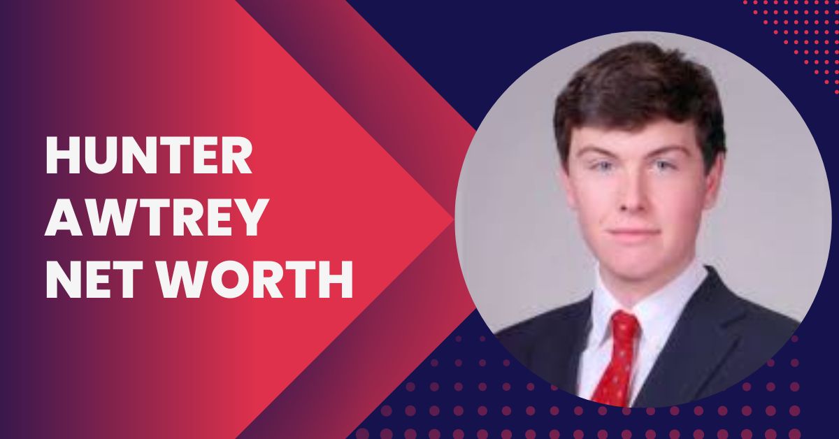 Hunter Awtrey Net Worth