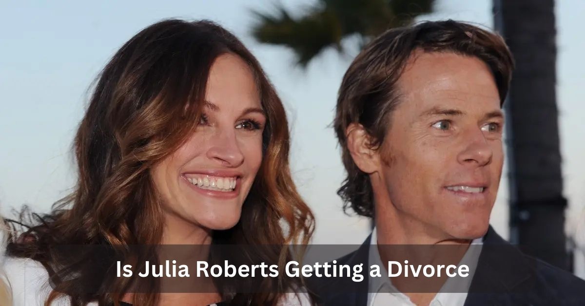 Is Julia Roberts Getting a Divorce