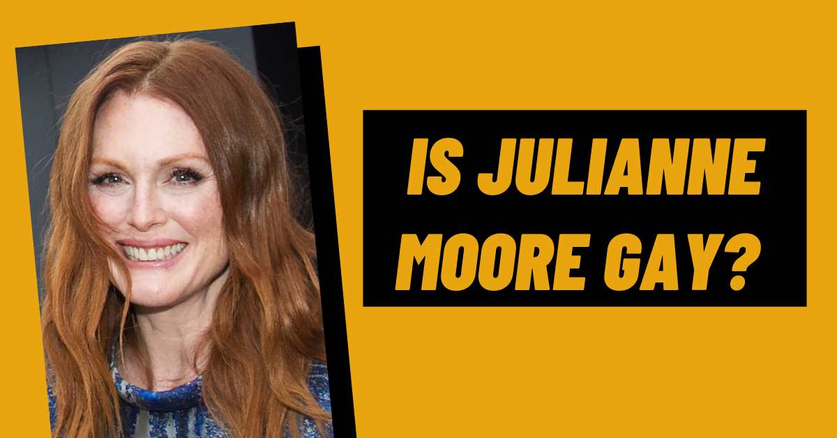 Is Julianne Moore Gay