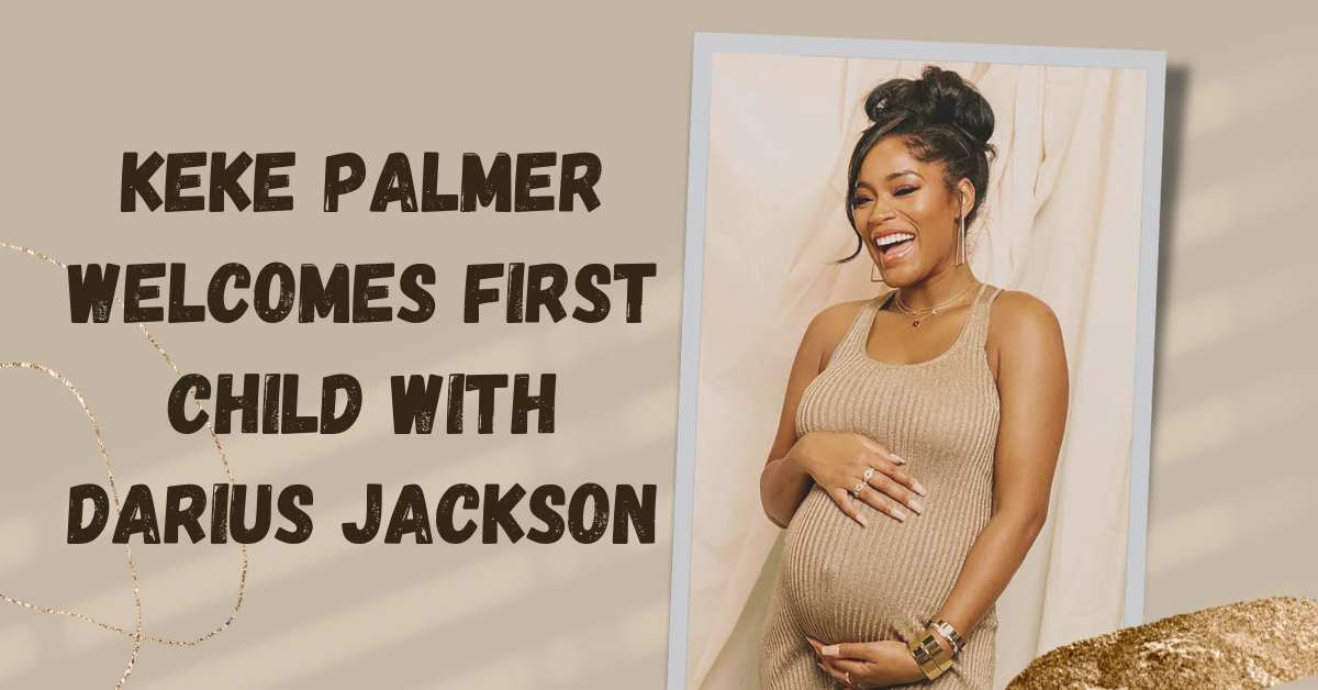 Keke Palmer Welcomes First Child With Darius Jackson