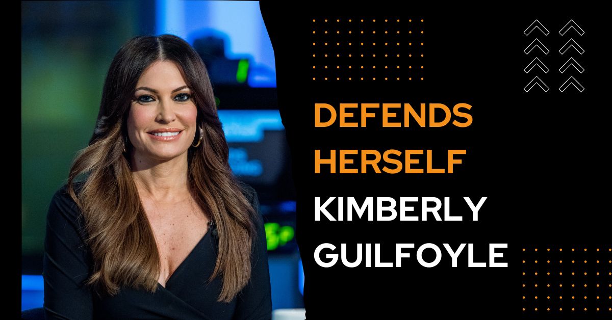 Kimberly Guilfoyle Defends Herself