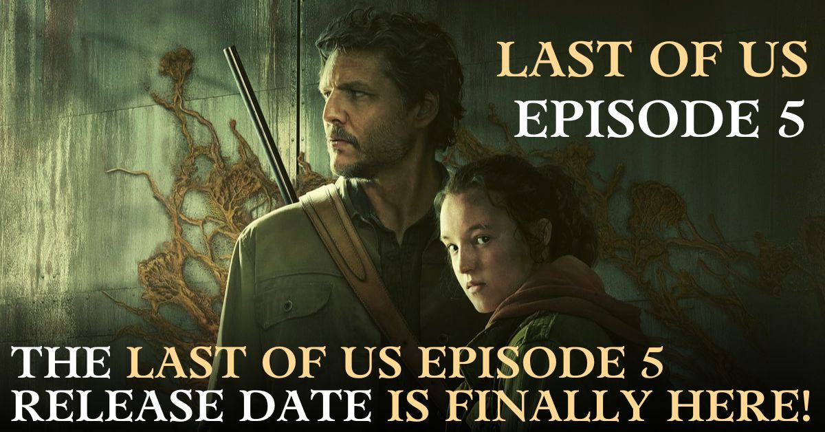 Last of Us Episode 5 Release Date