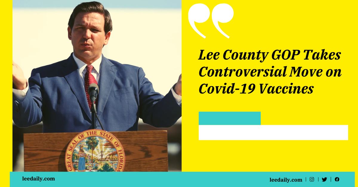 Lee County GOP Takes Controversial Move on Covid-19 Vaccines