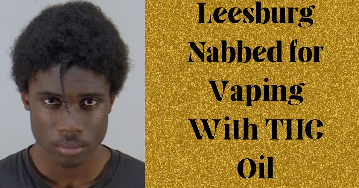 Leesburg Nabbed for Vaping With THC Oil