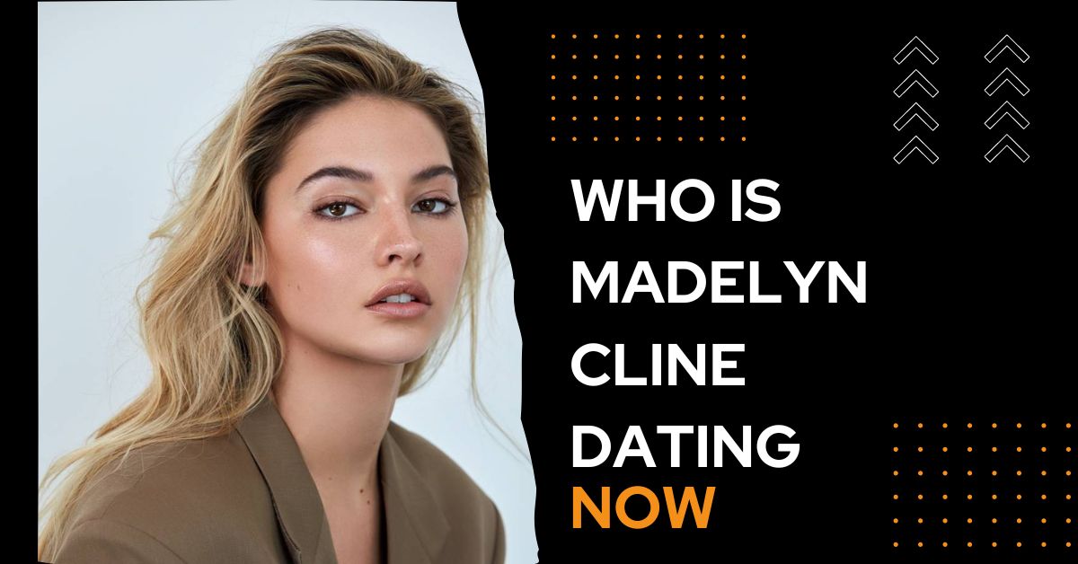 Who is Madelyn Cline Dating Now