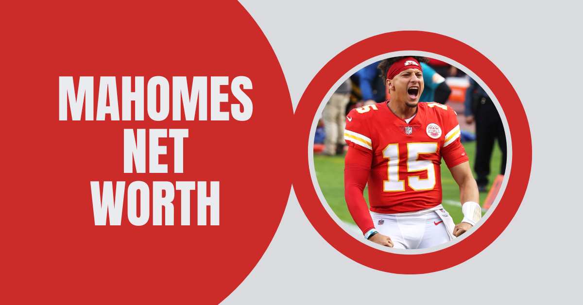 Mahomes Net Worth