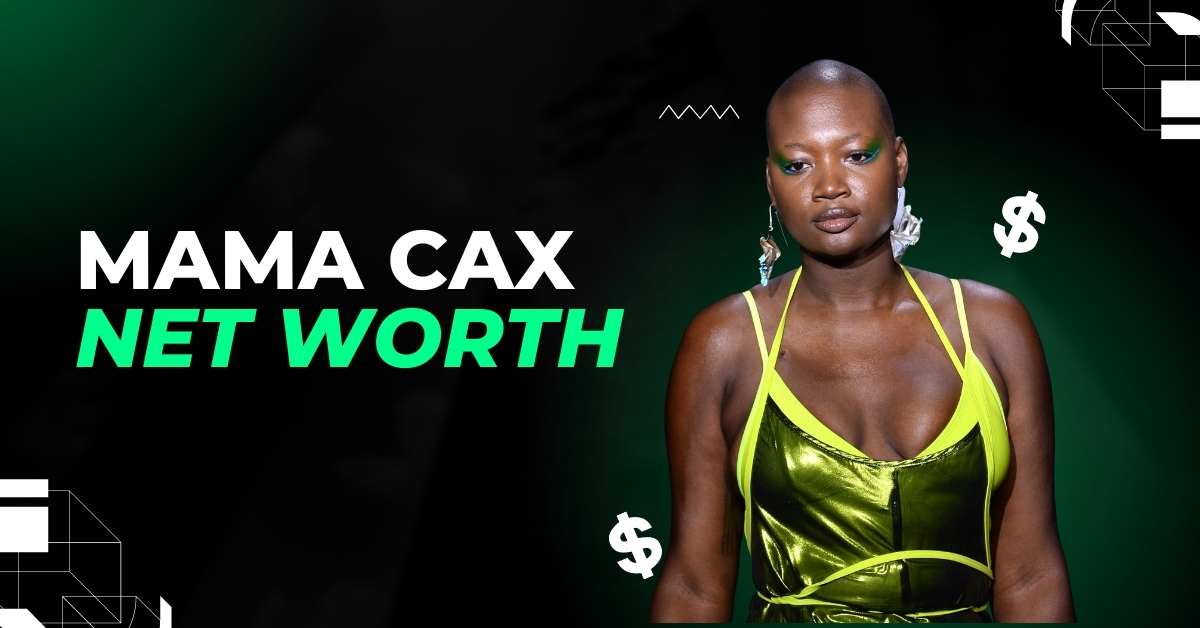 Mama Cax Net Worth