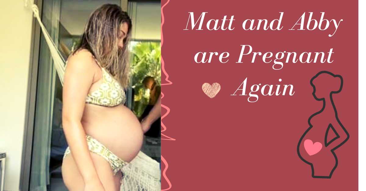 Matt and Abby are Pregnant Again