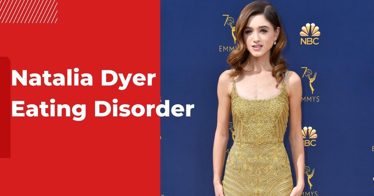 Natalia Dyer Eating Disorder