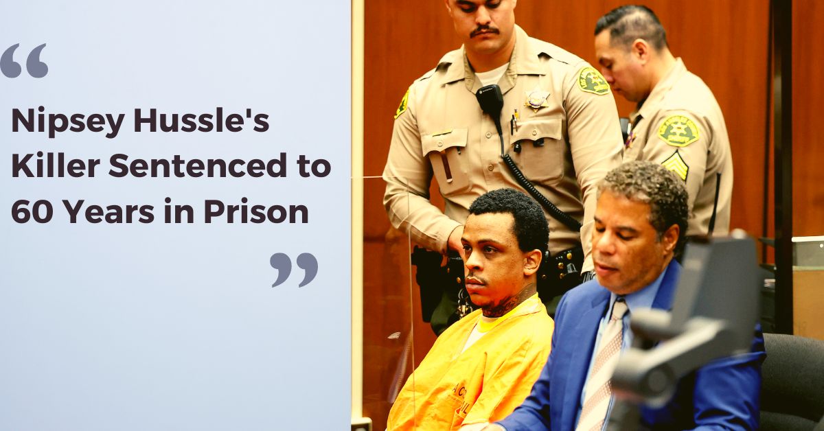 Nipsey Hussle's Killer Sentenced to 60 Years in Prison