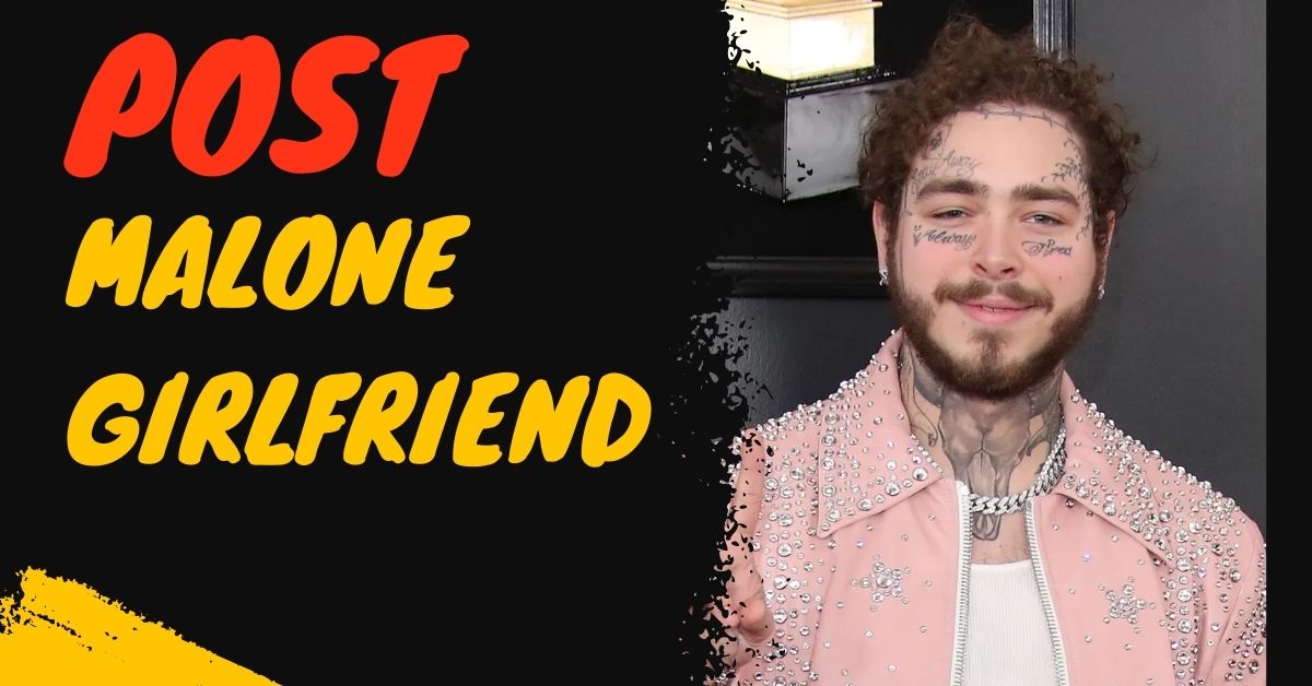 Post Malone Girlfriend