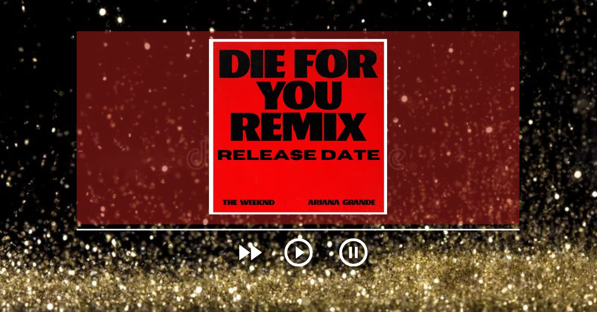 Die for You Remix Release Date