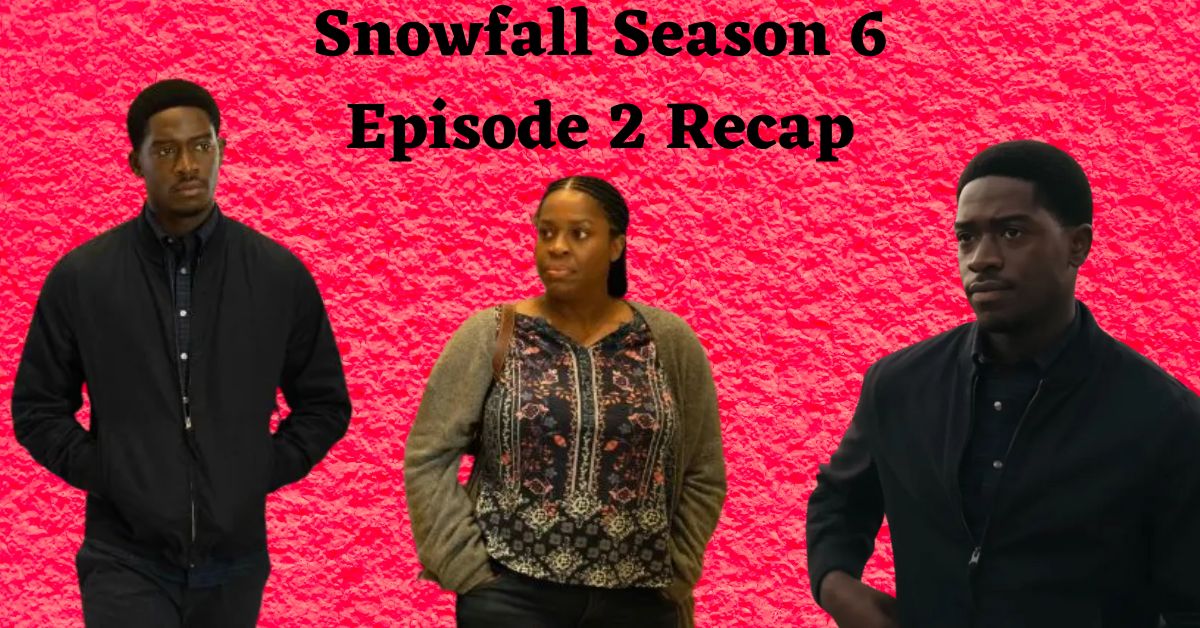 Snowfall Season 6 Episode 2 Recap