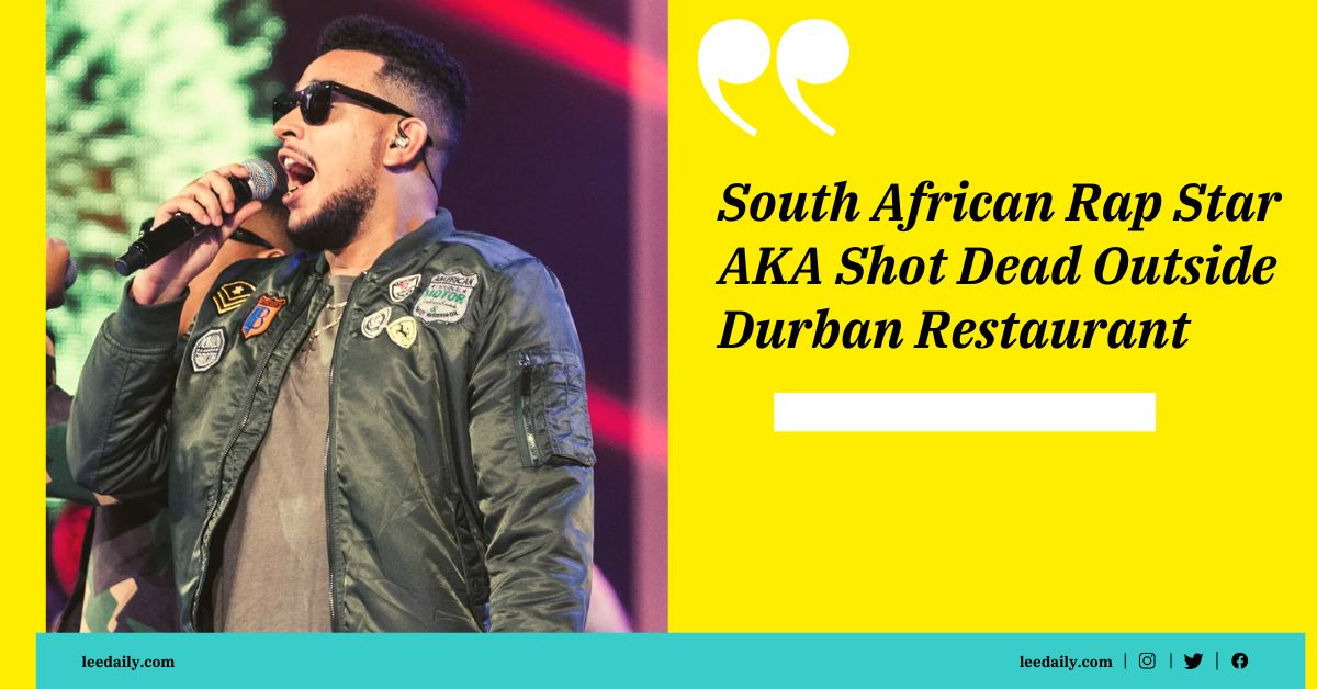 South African Rap Star AKA Shot Dead Outside Durban Restaurant