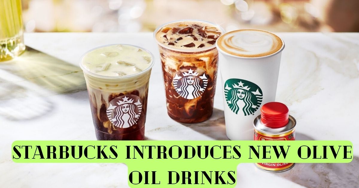 Starbucks Introduces New Olive Oil Drinks