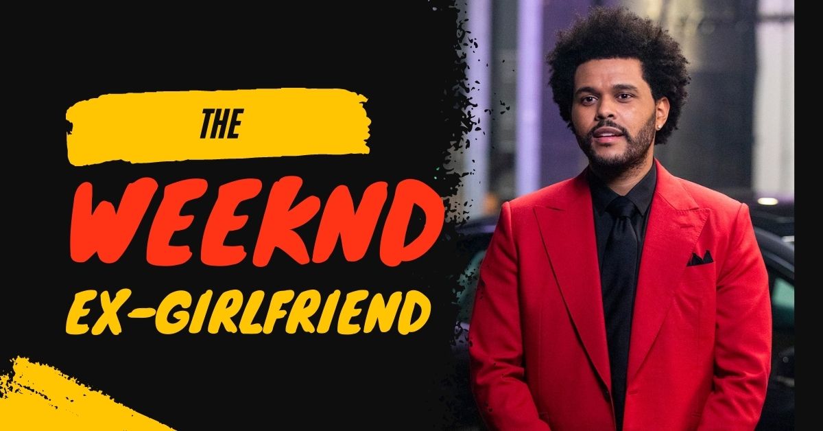 The Weeknd Ex-Girlfriend