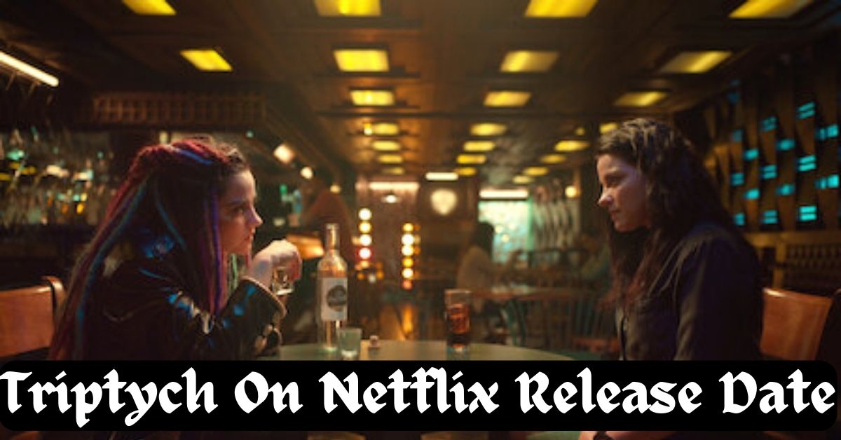 Triptych On Netflix Release Date