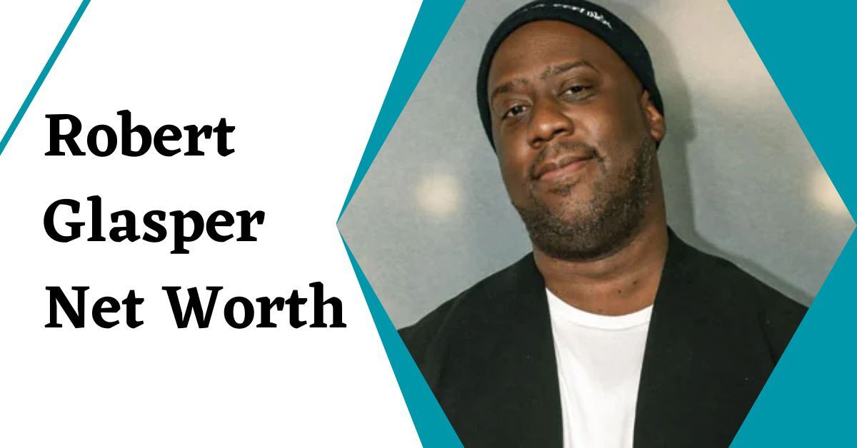 Robert Glasper Net Worth