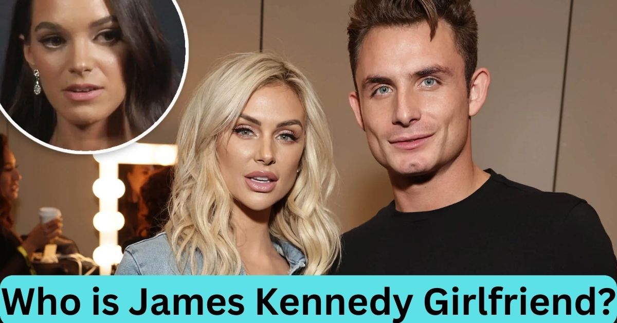 Who is James Kennedy Girlfriend?