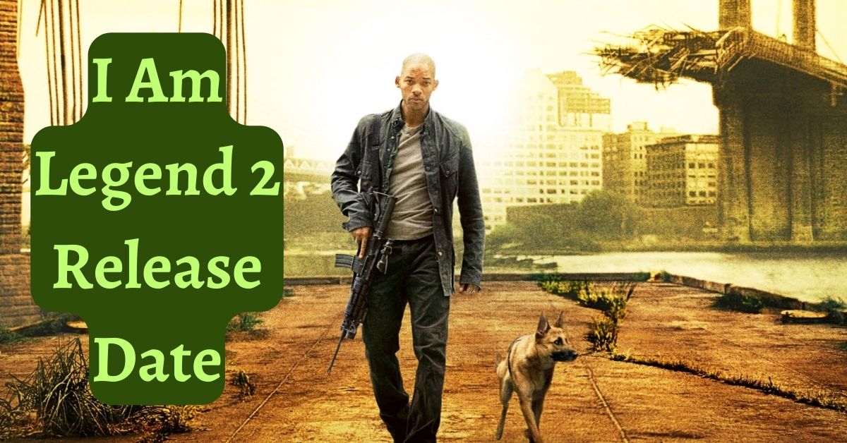 I Am Legend 2 Release Date