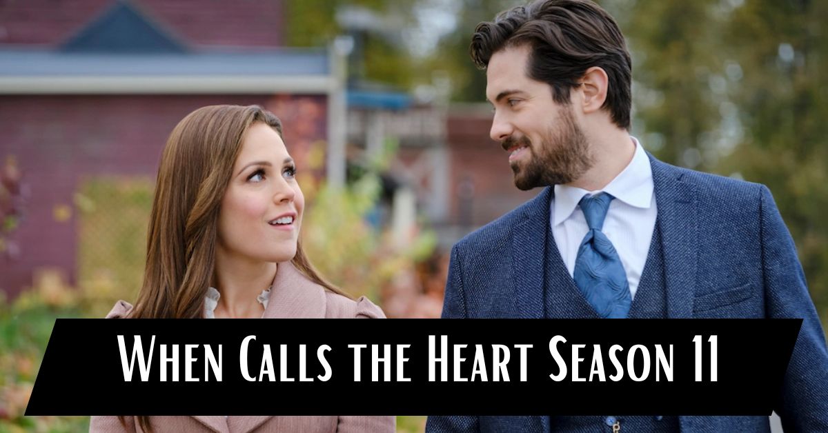 When Calls the Heart Season 11 Release Date Update