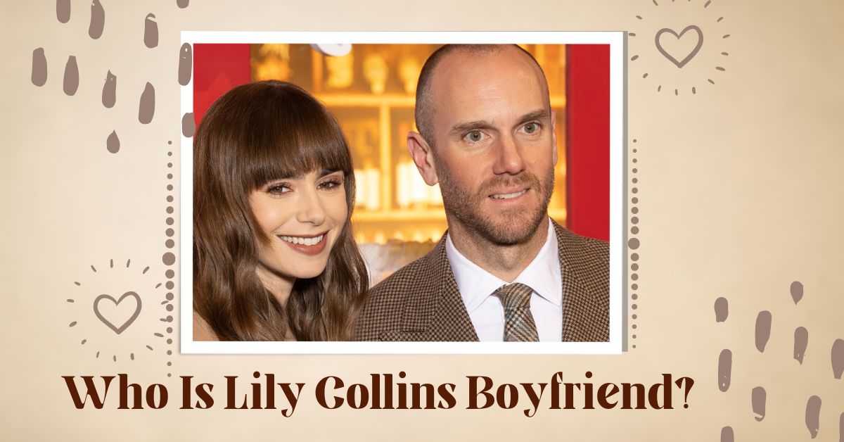 Lily Collins Boyfriend