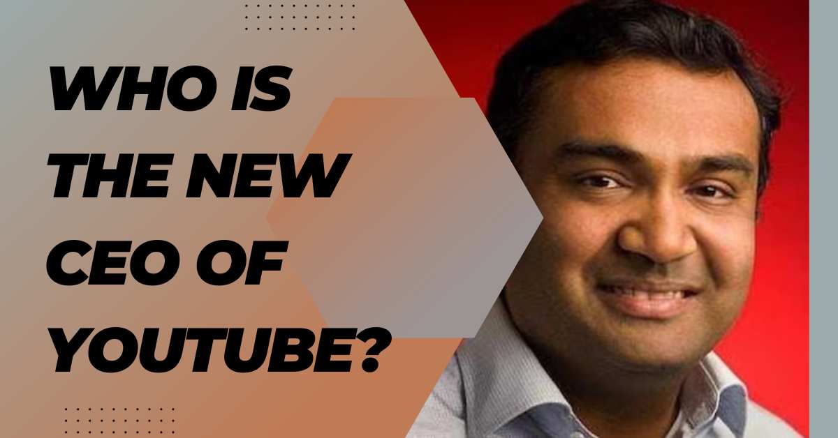 Who is the New Ceo of Youtube