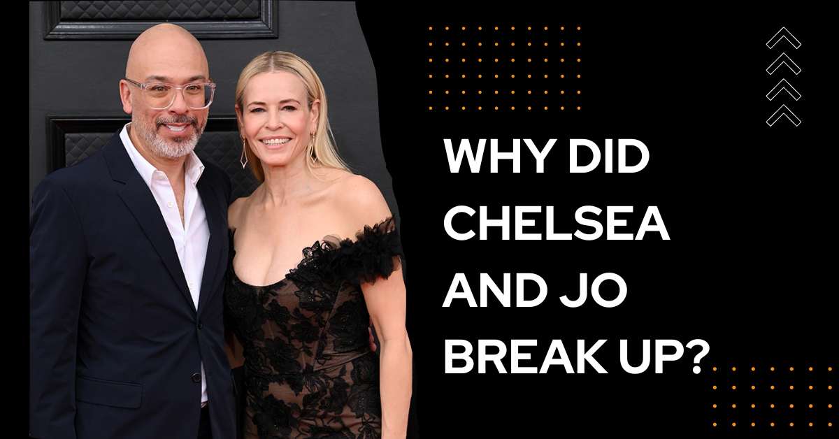 Why Did Chelsea and Jo Break Up