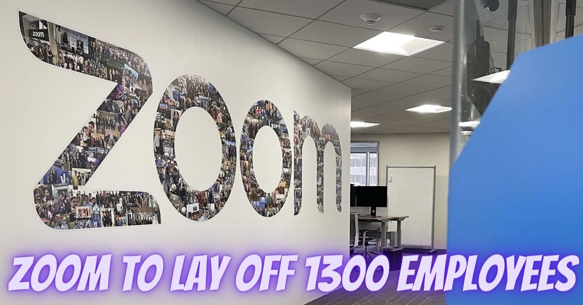 Zoom to Lay Off 1300 Employees