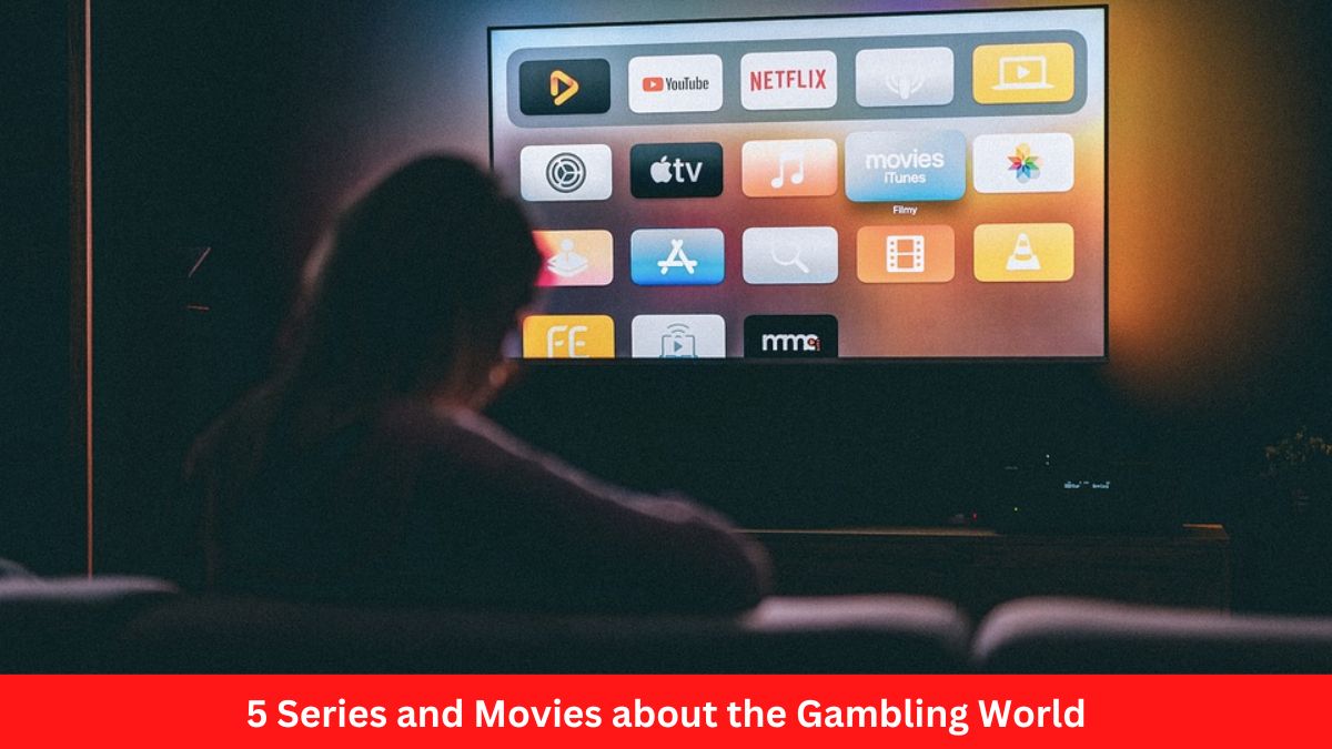 5 Series and Movies about the Gambling World