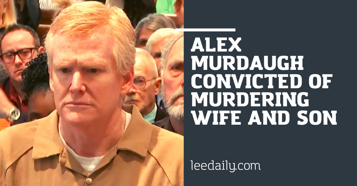 Alex Murdaugh Convicted of Murdering Wife and Son