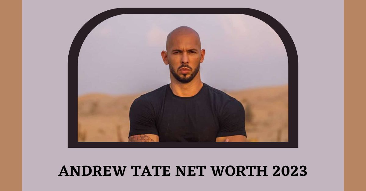 Andrew Tate Net Worth 2023