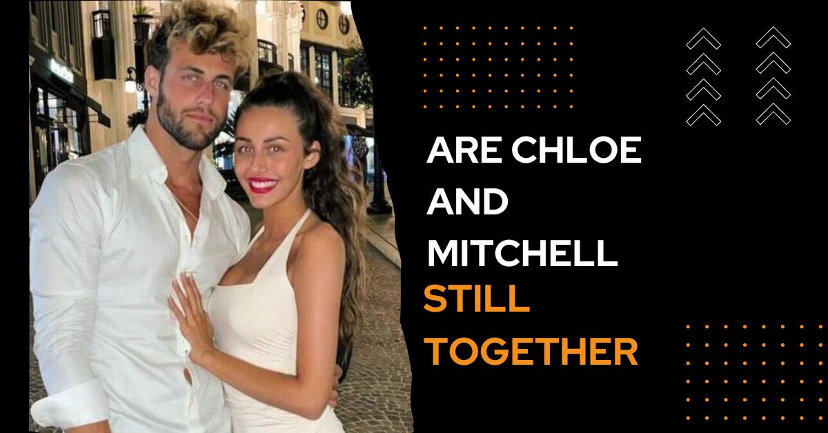 Are Chloe and Mitchell Still Together